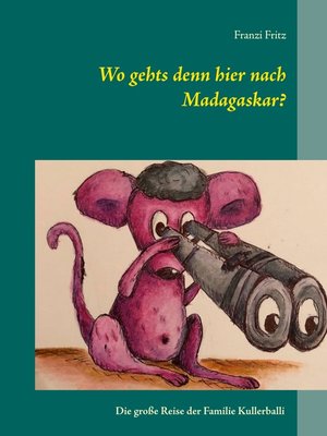 cover image of Wo gehts denn hier nach Madagaskar?